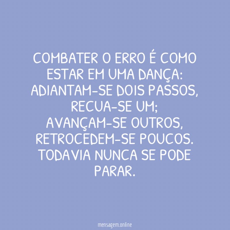 Combater o erro é como estar em uma dança