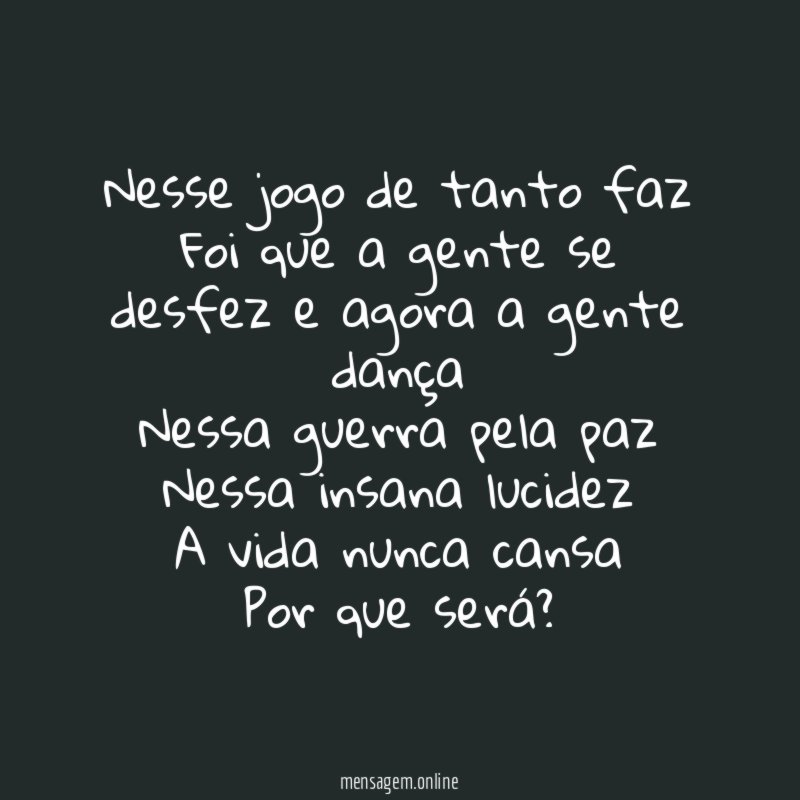 Nesse jogo de tanto faz Foi que a gente