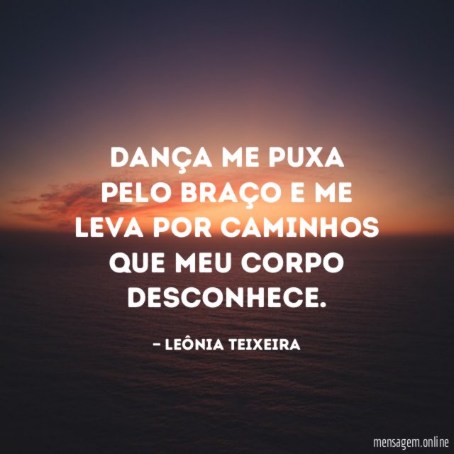 Dança me puxa pelo braço e me leva