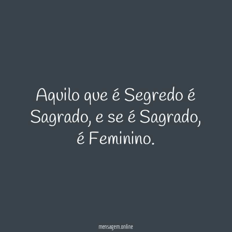 Aquilo que é Segredo é Sagrado