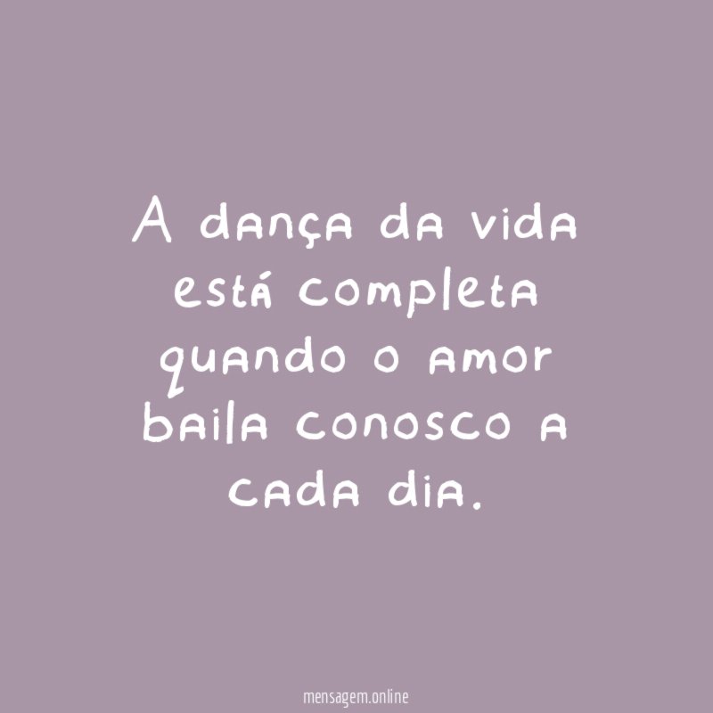 A dança da vida está completa quando