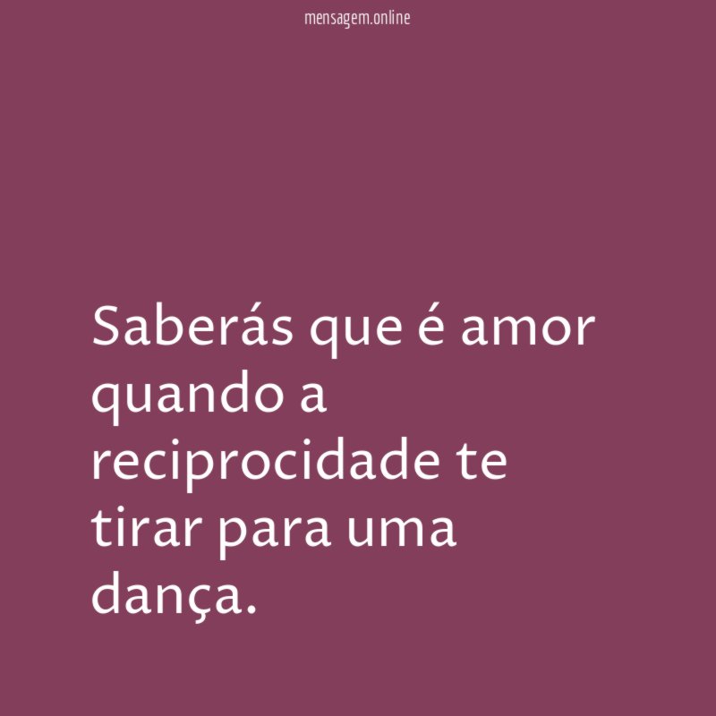 Saberás que é amor quando a reciprocidade te