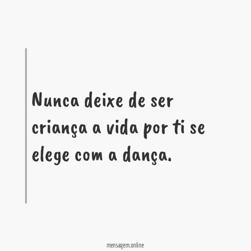 Nunca deixe de ser criança a vida por