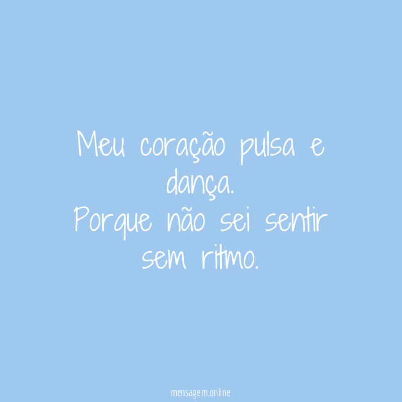 Meu coração pulsa e dança