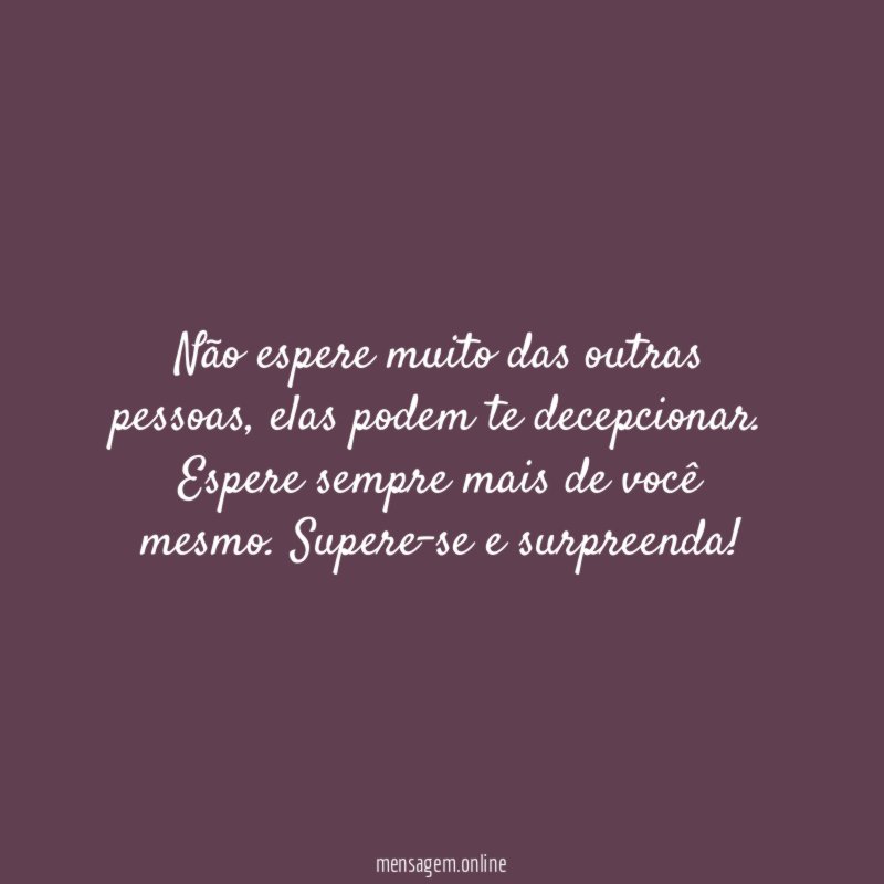 Não espere muito das outras pessoas
