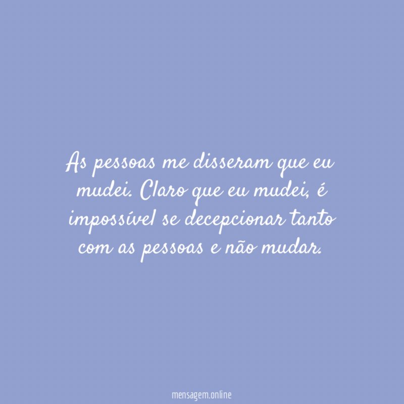 As pessoas me disseram que eu mudei