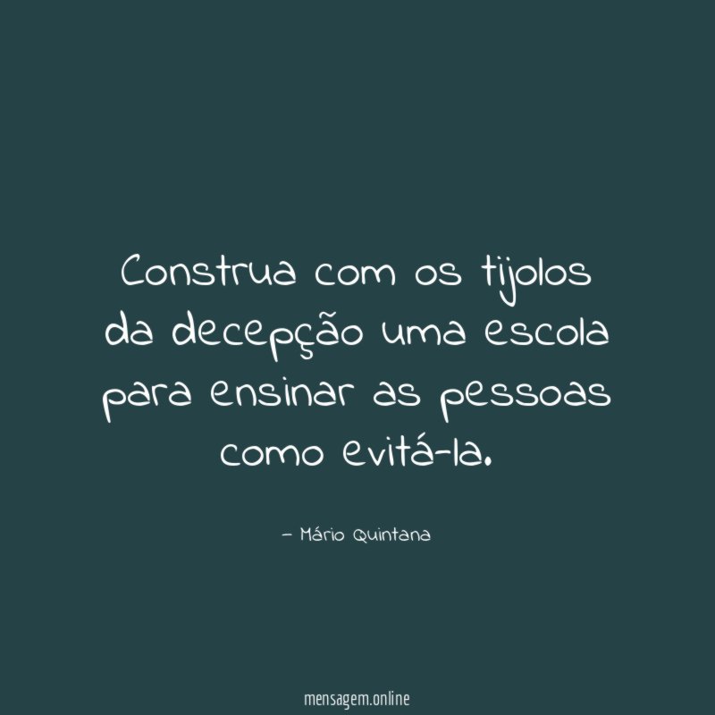 Construa com os tijolos da decepção uma escola