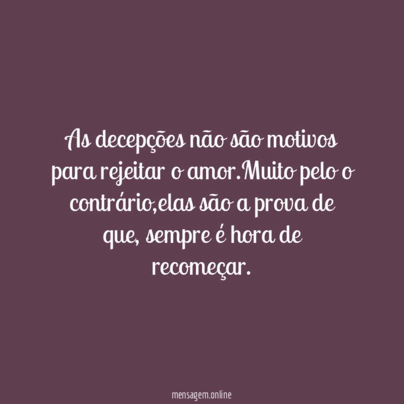 As decepções não são motivos para rejeitar o amor