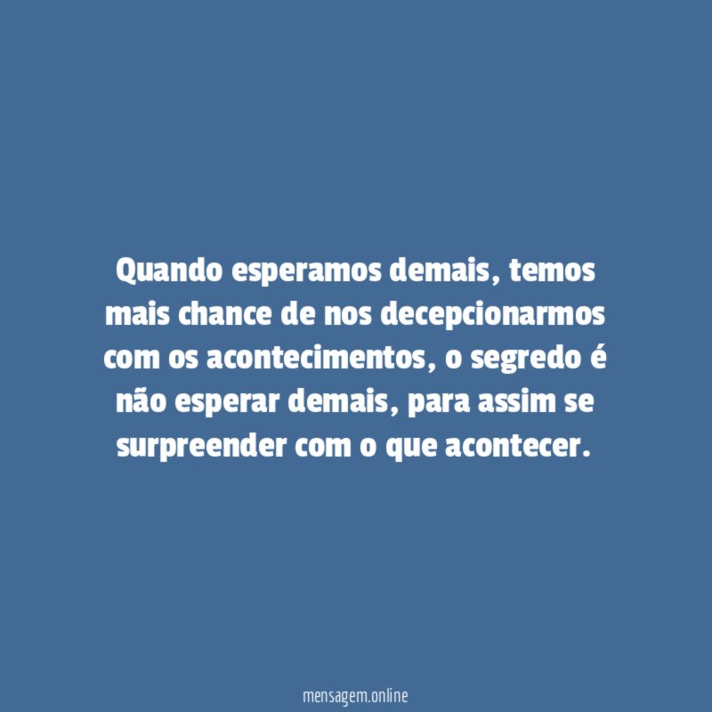 Quando esperamos demais