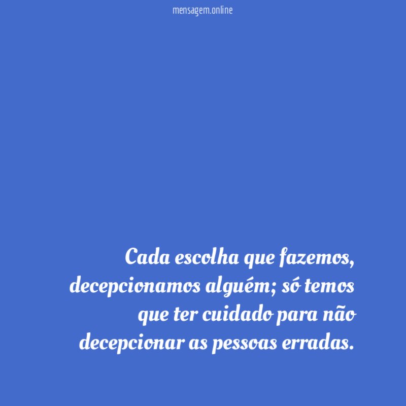 Cada escolha que fazemos