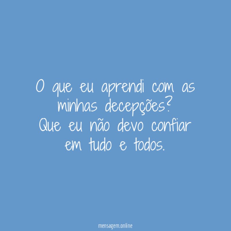 O que eu aprendi com as minhas decepções