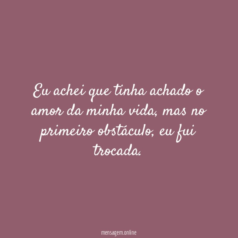 Eu achei que tinha achado o amor da minha vida