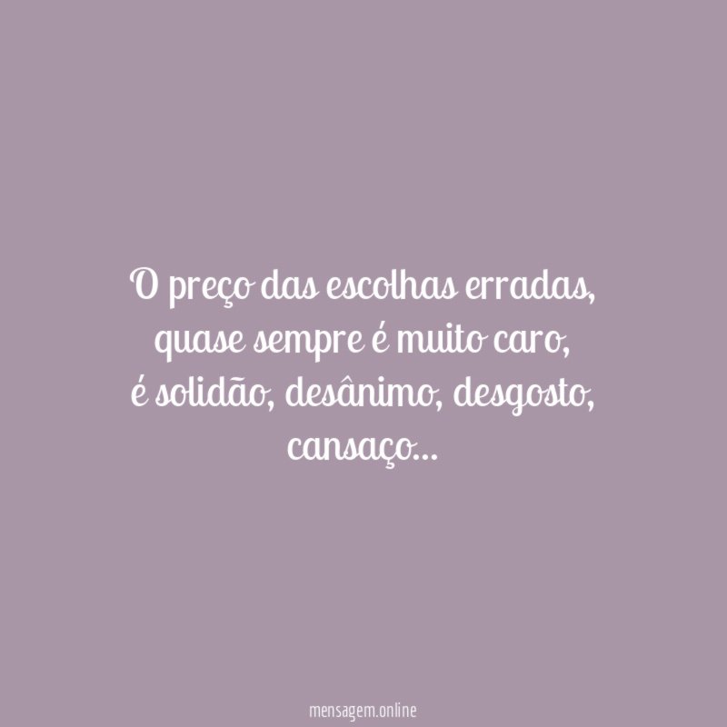 O preço das escolhas erradas