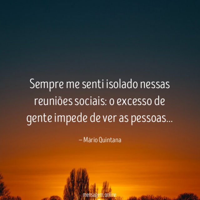 Sempre me senti isolado nessas reuniões sociais