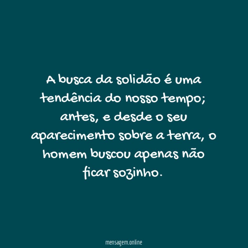 A busca da solidão é uma tendência do nosso tempo