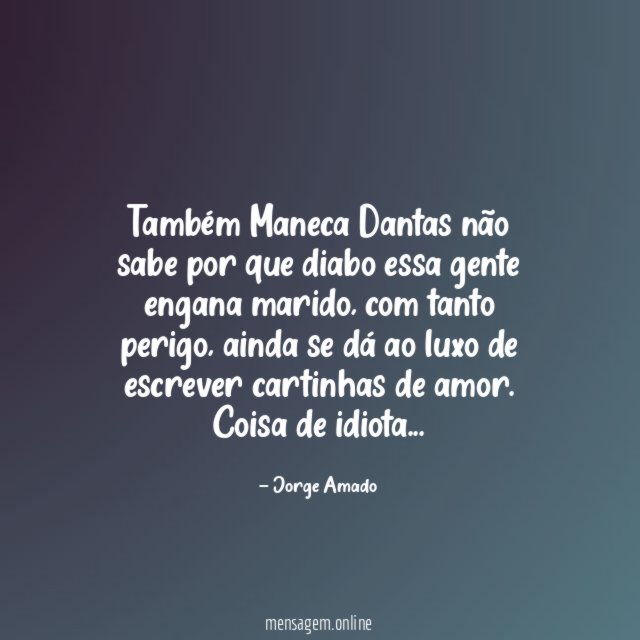 Também Maneca Dantas não sabe por que diabo