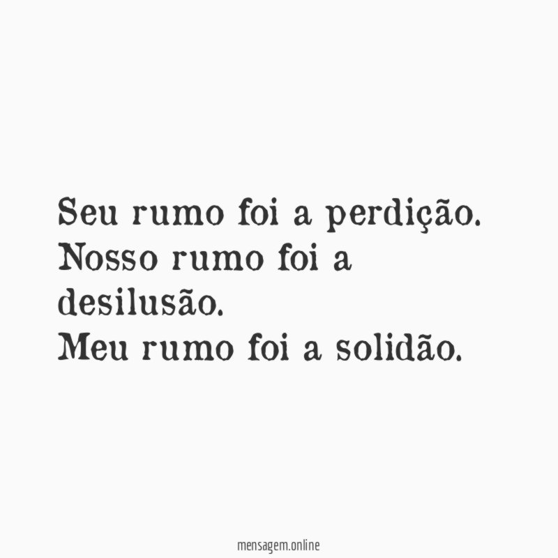 Seu rumo foi a perdição