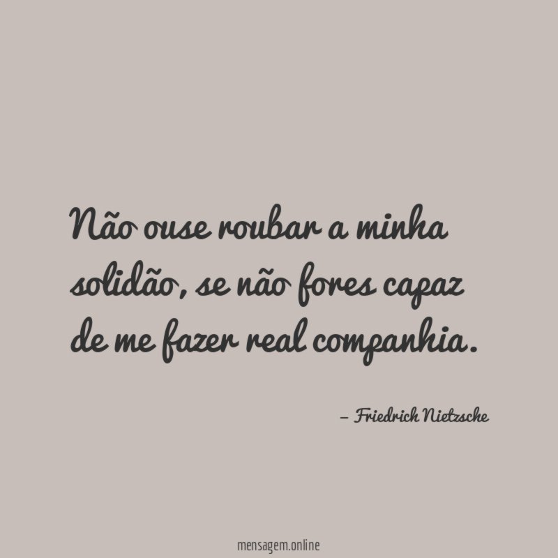 Não ouse roubar a minha solidão