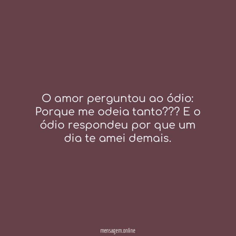 O amor perguntou ao ódio
