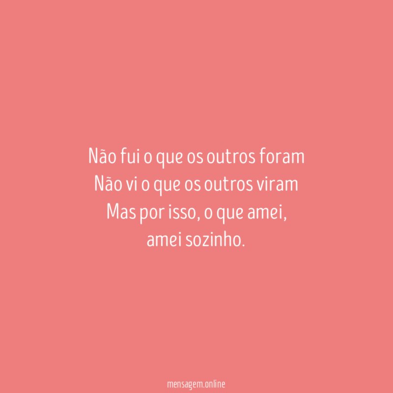 Não fui o que os outros foram Não vi