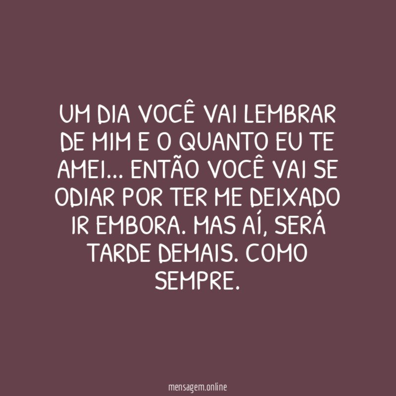 Um dia você vai lembrar de mim