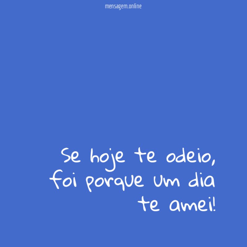 Se hoje te odeio