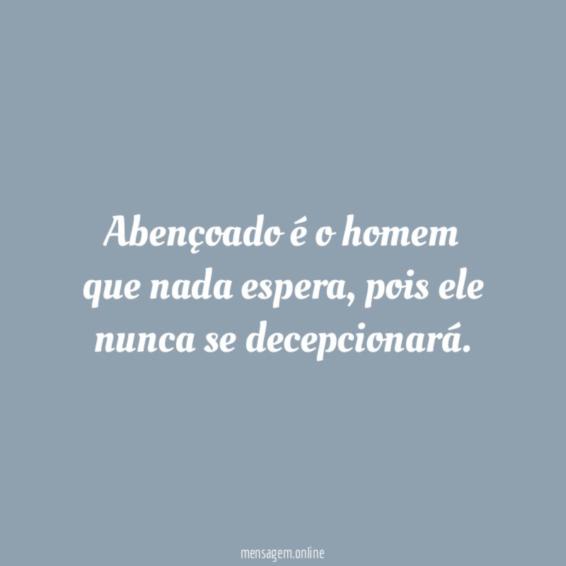 Abençoado é o homem que nada espera