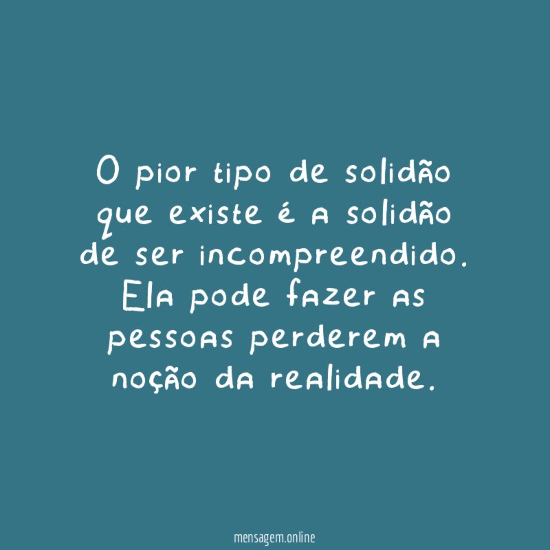 O pior tipo de solidão que existe é
