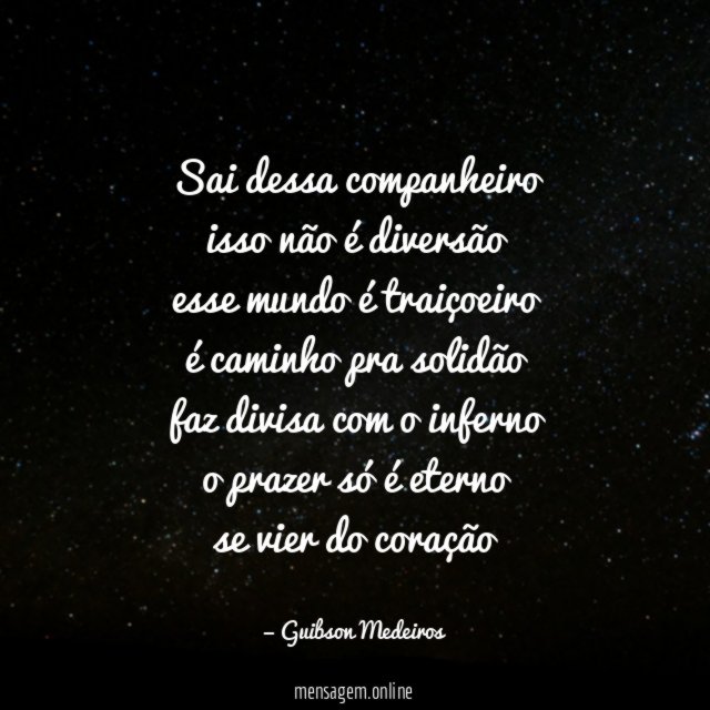 Sai dessa companheiro isso não é diversão esse mundo é