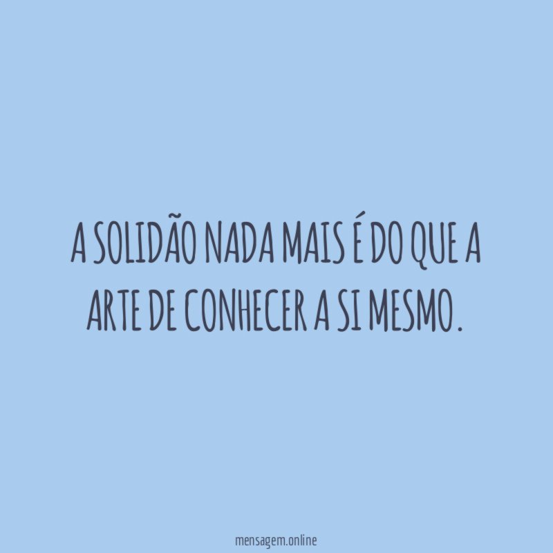A solidão nada mais é do que a