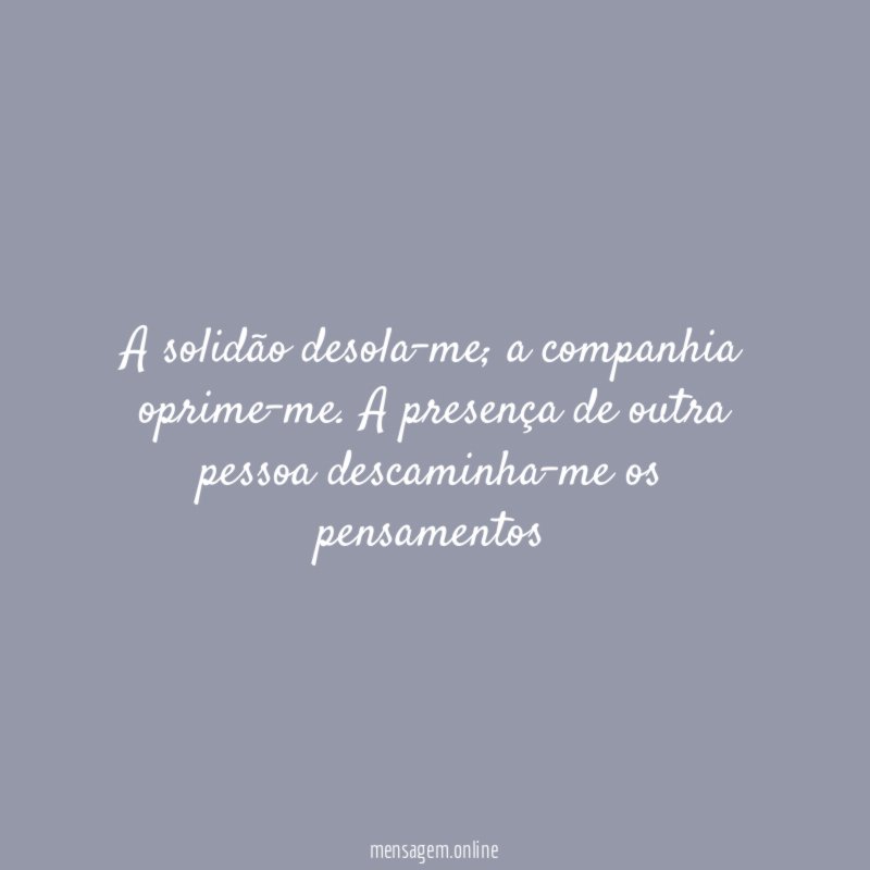 A solidão desola-me