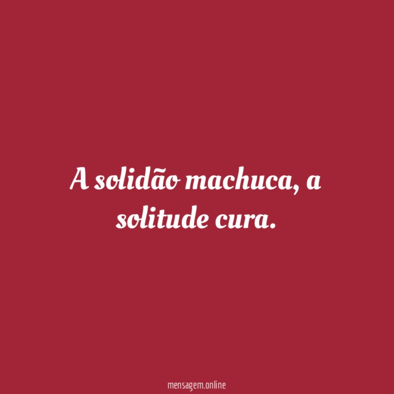 A solidão machuca