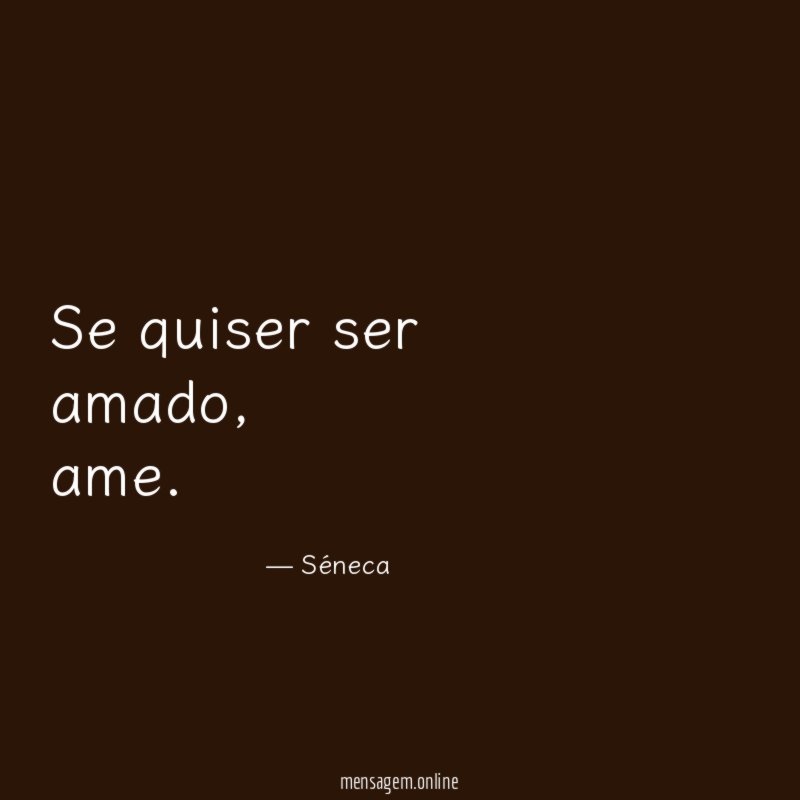 Se quiser ser amado