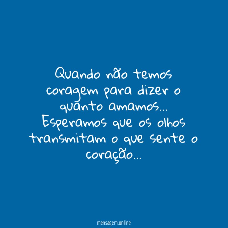 Quando não temos coragem para dizer o quanto amamos