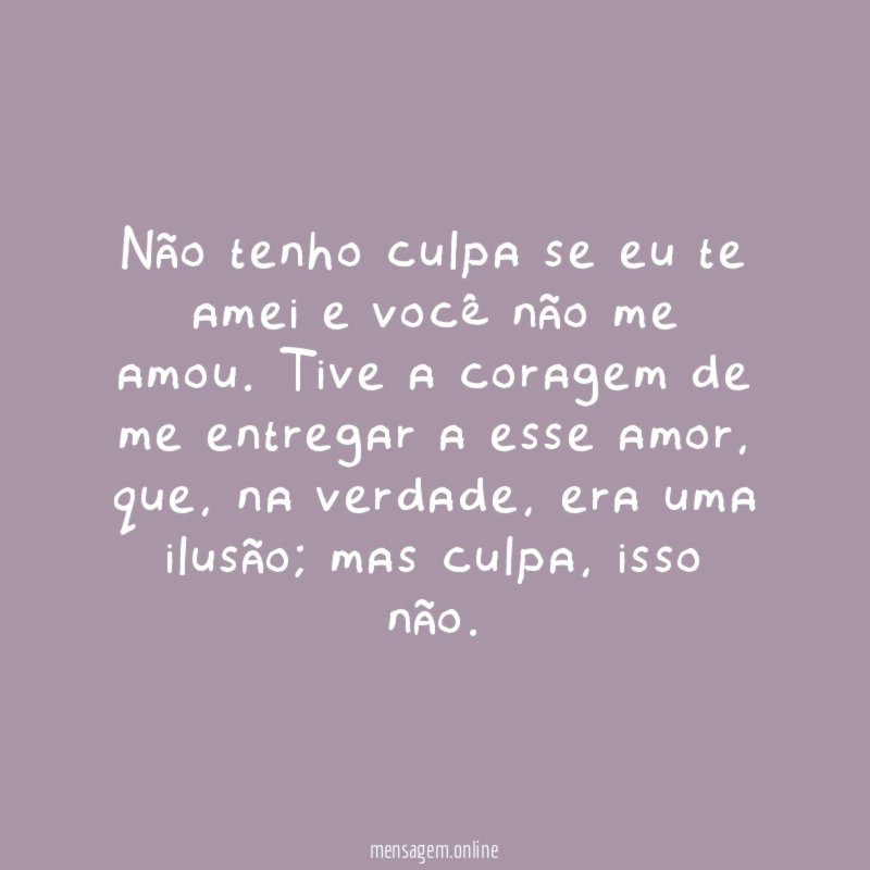 Não tenho culpa se eu te amei