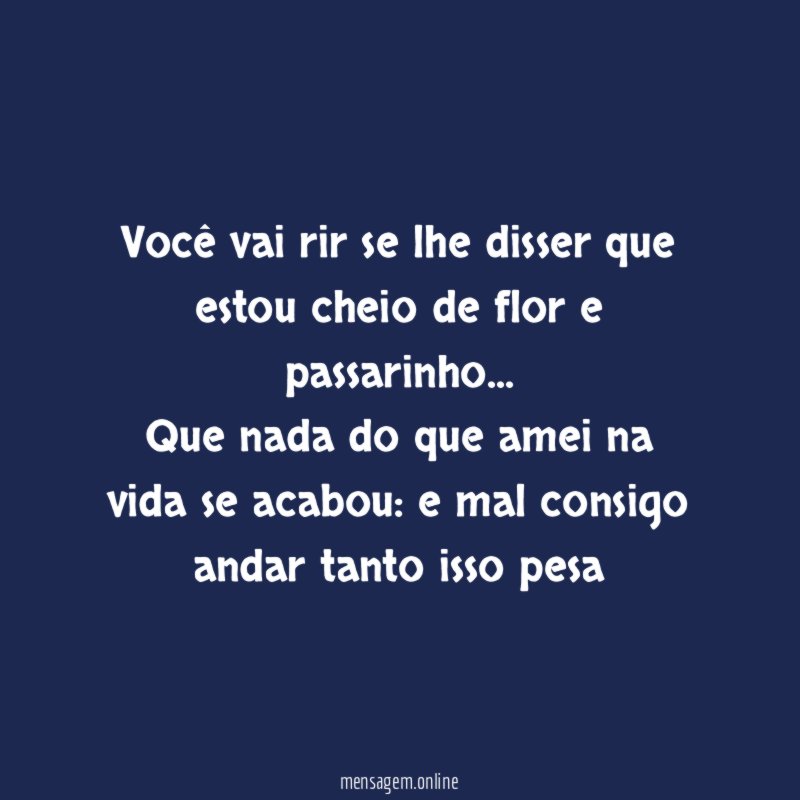 Você vai rir se lhe disser que estou