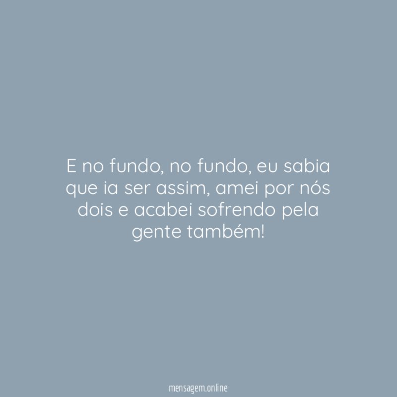 E no fundo