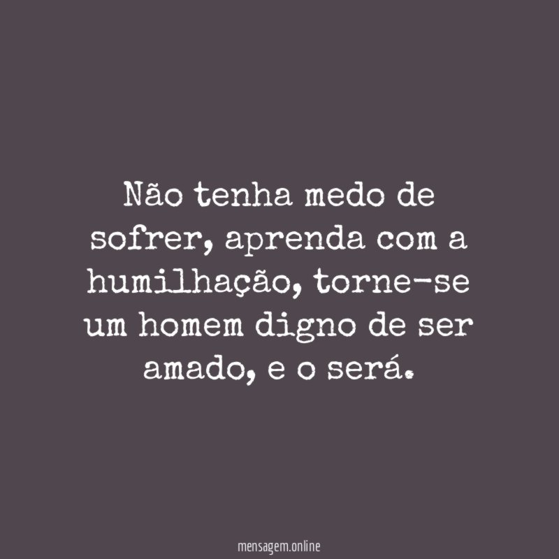 Não tenha medo de sofrer