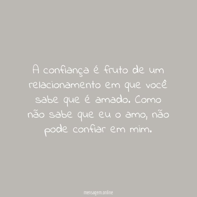 A confiança é fruto de um relacionamento em