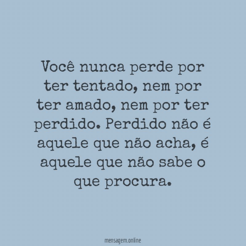 Você nunca perde por ter tentado