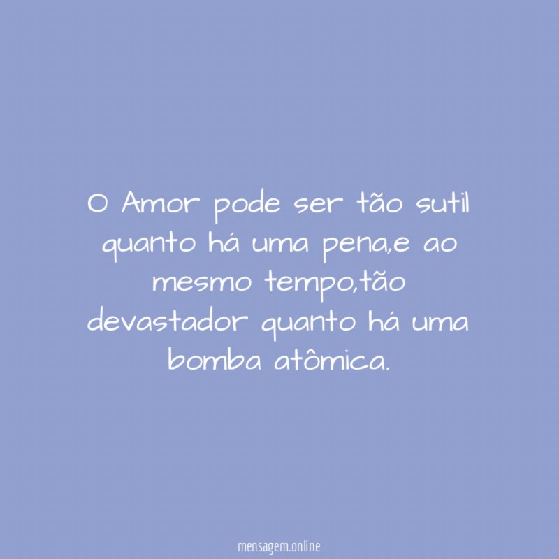 O Amor pode ser tão sutil quanto há uma pena