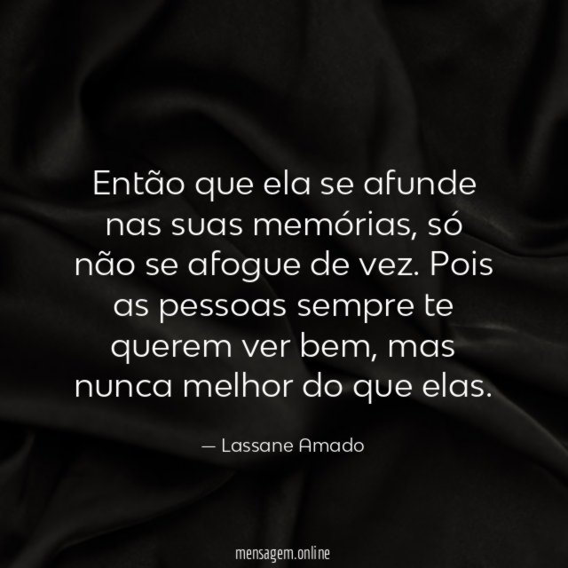 Então que ela se afunde nas suas memórias