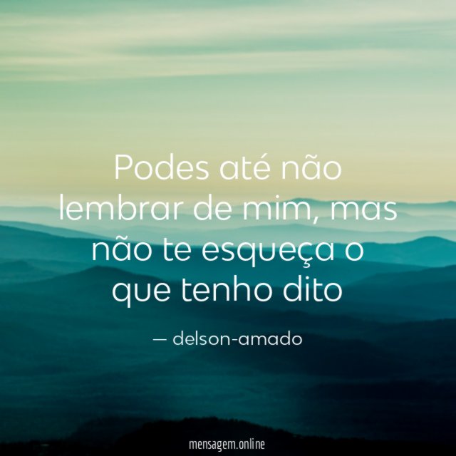 Podes até não lembrar de mim