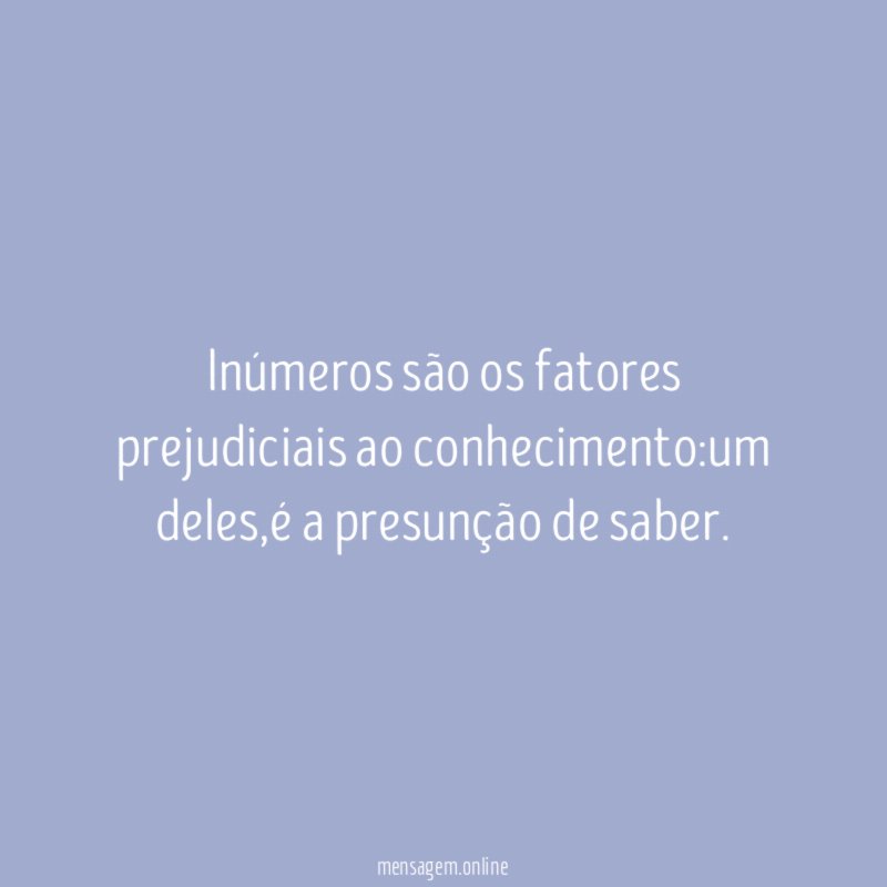 Inúmeros são os fatores prejudiciais ao conhecimento