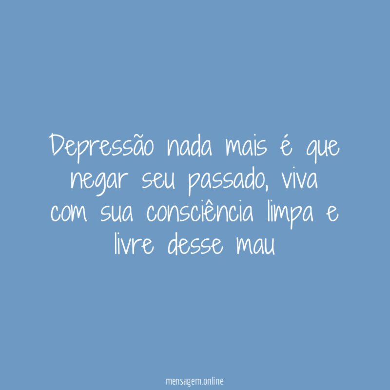 Depressão nada mais é que negar seu passado