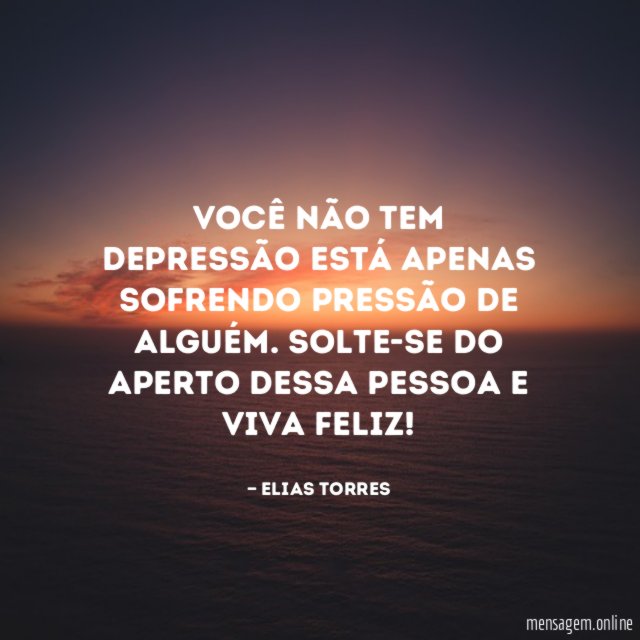 Você não tem depressão está apenas sofrendo pressão
