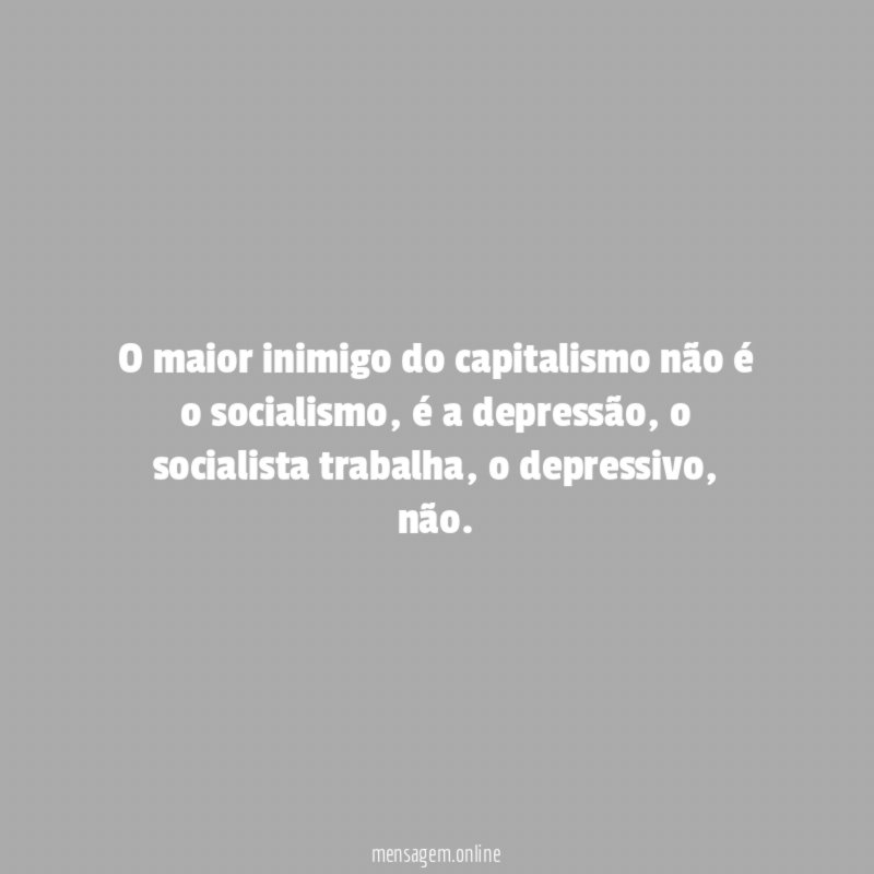 O maior inimigo do capitalismo não é o socialismo