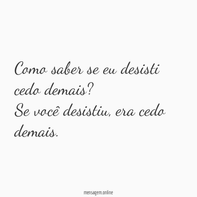 Como saber se eu desisti cedo demais