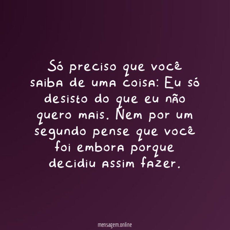 Só preciso que você saiba de uma coisa