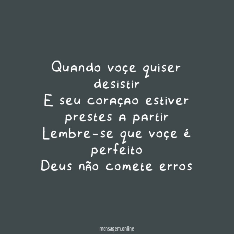 Quando voçe quiser desistir E seu coraçao estiver prestes